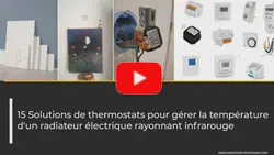 Résumé Vidéo sur le sujet : 15 Solutions de thermostats pour gérer la température d'un radiateur électrique rayonnant infrarouge