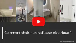 Résumé Vidéo sur le sujet : Comment choisir un radiateur électrique en prenant en compte vos contraintes ? Guide d'achat